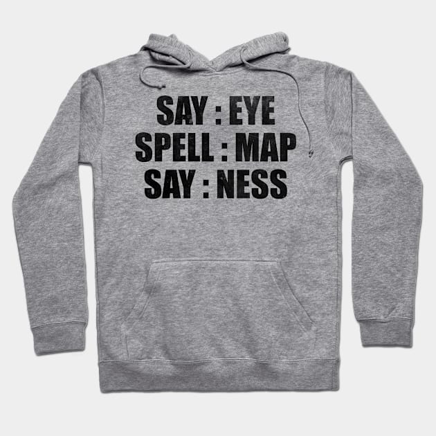 Say map spell map say ness Hoodie by Y2KERA